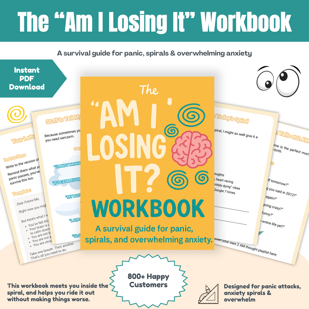 The “Am I Losing It?” Workbook A Survival Guide for Panic, Spirals & Overwhelming Anxiety
