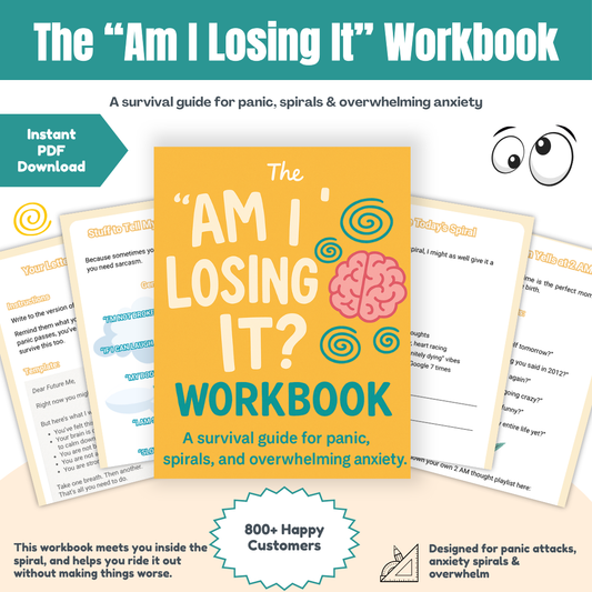The “Am I Losing It?” Workbook A Survival Guide for Panic, Spirals & Overwhelming Anxiety