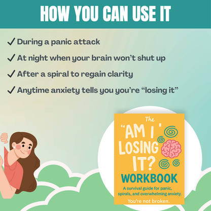 The “Am I Losing It?” Workbook A Survival Guide for Panic, Spirals & Overwhelming Anxiety